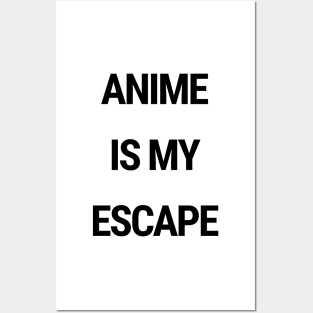 Anime is my escape Posters and Art